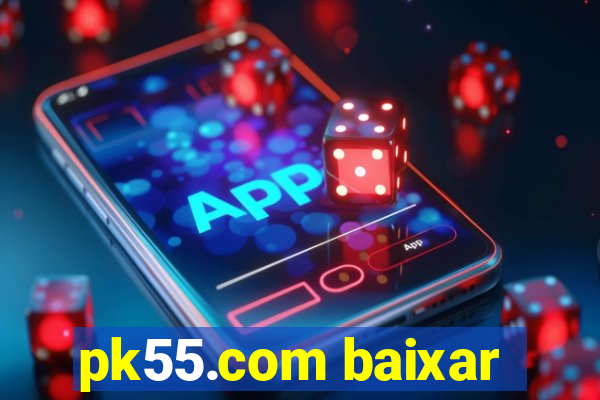 pk55.com baixar